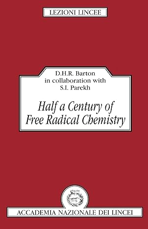 half a century of free radical chemistry 1st edition derek h r barton ,shyamal i parekh 0521445809,