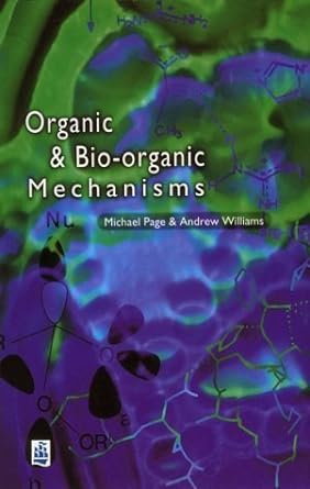 organic and bio organic mechanisms 1st edition michael i page ,andrew williams 0582074843, 978-0582074842