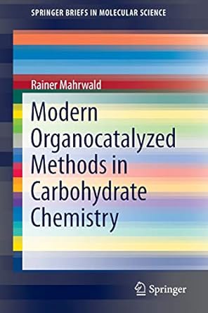 modern organocatalyzed methods in carbohydrate chemistry 2015th edition rainer mahrwald 3319175920,