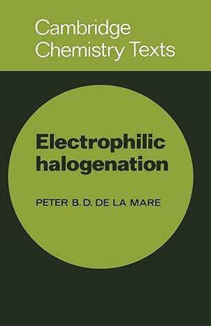electrophilic halogenation 1st edition peter b d de la mare 0521290147, 978-0521290142