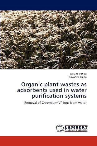 organic plant wastes as adsorbents used in water purification systems removal of chromium ions from water 1st