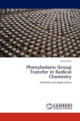 phenylseleno group transfer in radical chemistry methods and applications 1st edition sokol abazi 3845474300,