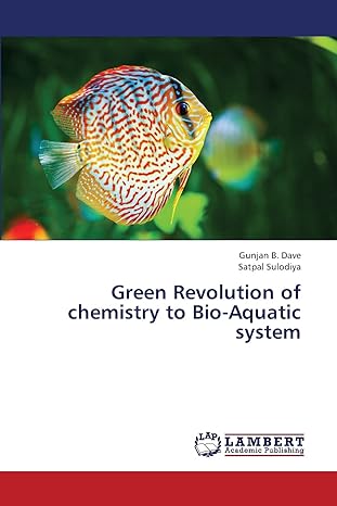 green revolution of chemistry to bio aquatic system 1st edition gunjan b dave ,satpal sulodiya 3659437425,