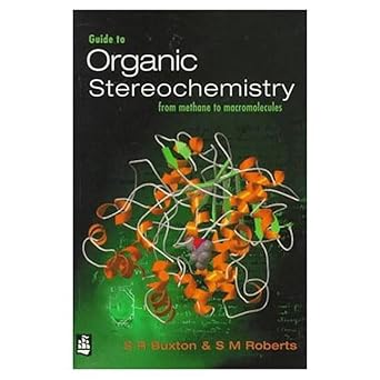 guide to organic stereochemistry from methane to macromolecules 1st edition s r buxton ,s m roberts