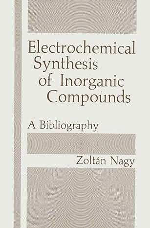 electrochemical synthesis of inorganic compounds a bibliography 1st edition zoltan nagy 1489905472,