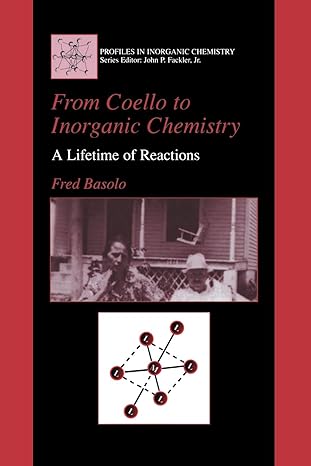 from coello to inorganic chemistry a lifetime of reactions 1st edition fred basolo 1461351693, 978-1461351696