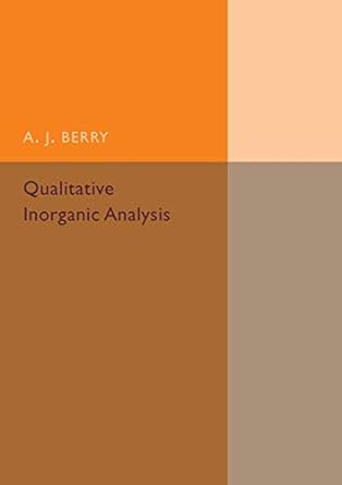 qualitative inorganic analysis 1st edition a j berry 1316509834, 978-1316509838