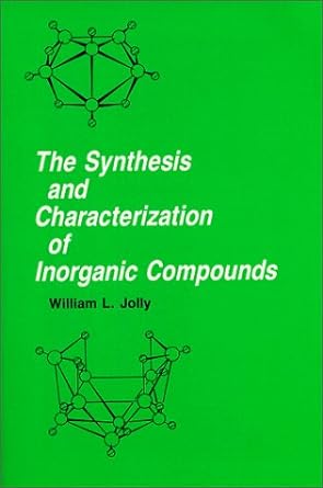 the synthesis and characterization of inorganic compounds 1st edition william l jolly 0881335789,