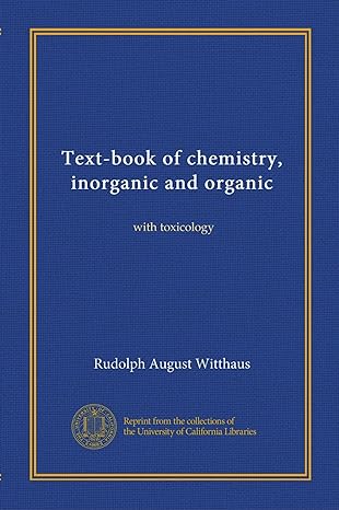 text book of chemistry inorganic and organic with toxicology 1st edition rudolph august witthaus b0081v0n8y