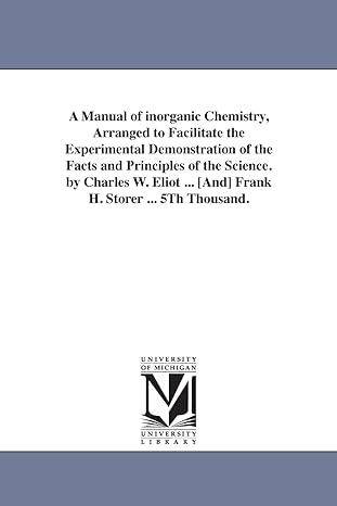 a manual of inorganic chemistry arranged to facilitate the experimental demonstration of the facts and