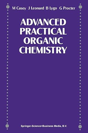advance practical organic chemistry 1990th edition m casey ,j leonard ,barry lygo ,gordon procter 021692796x,