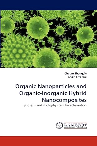 organic nanoparticles and organic inorganic hybrid nanocomposites synthesis and photophysical