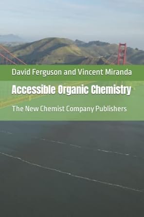 accessible organic chemistry the new chemist company publishers 1st edition david ferguson ,vincent miranda