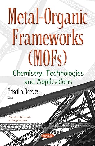 metal organic frameworks chemistry technologies and applications 1st edition priscilla reeves 1634850319,
