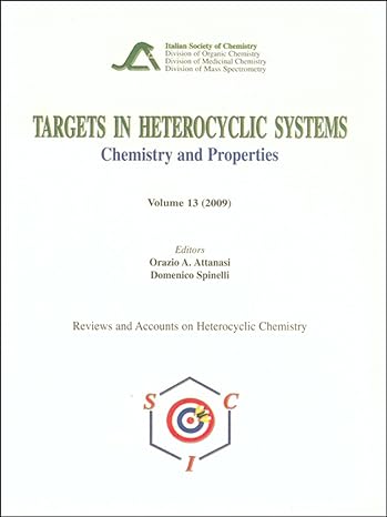 targets in heterocyclic systems chemistry and properties vol 13 1st edition orazio a attanasi ,domenico