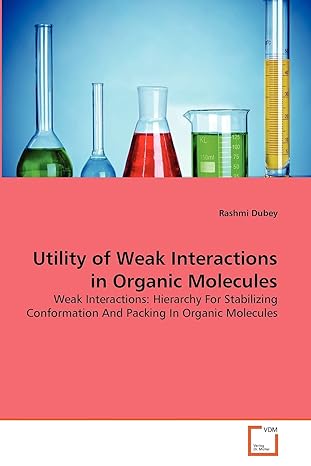 utility of weak interactions in organic molecules weak interactions hierarchy for stabilizing conformation