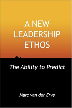 a new leadership ethos the ability to predict 1st edition marc van der erve 9081142127, 978-9081142120
