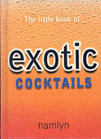 the little book of exotic cocktails 1st edition mike ,david a whetten 0004990447, 978-0004990446