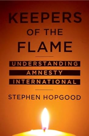 keepers of the flame understanding amnesty international 1st edition stephen hopgood 0801472512,