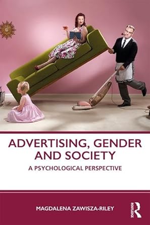 advertising gender and society a psychological perspective 1st edition magdalena zawisza riley 1138501379,