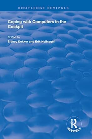 coping with computers in the cockpit 1st edition dekker sidney ,erik hollnagel 1138608572, 978-1138608573