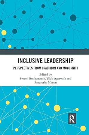 inclusive leadership perspectives from tradition and modernity 1st edition swami bodhananda ,tilak agerwala