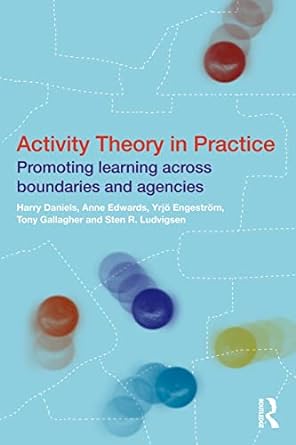 activity theory in practice promoting learning across boundaries and agencies 1st edition harry daniels