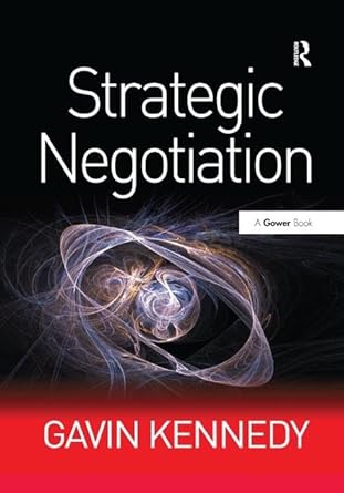 strategic negotiation 1st edition gavin kennedy 1138263281, 978-1138263284