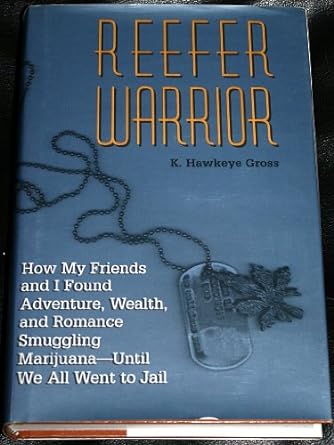 reefer warrior how my friends and i found adventure wealth and romance smuggling marijuana until we all went