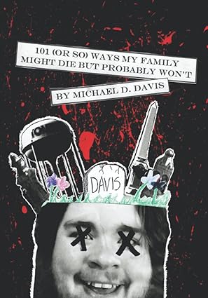 101 ways my family might die but probably wont  michael d davis 979-8846461857