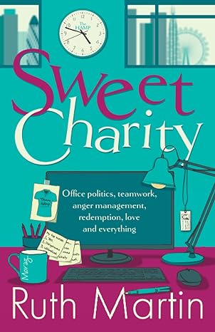 sweet charity office politics teamwork anger management redemption love and everything  ruth martin