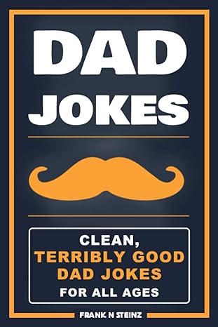 dad jokes clean terribly good dad jokes for all ages  frank n steinz 191348503x, 978-1913485030