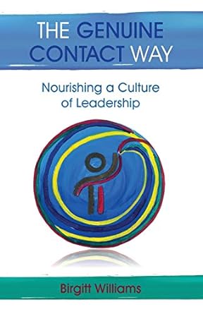 the genuine contact way nourishing a culture of leadership 1st edition birgitt williams 1926934318,