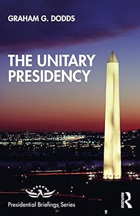 the unitary presidency 1st edition graham dodds ,robert spitzer 1138484180, 978-1138484184