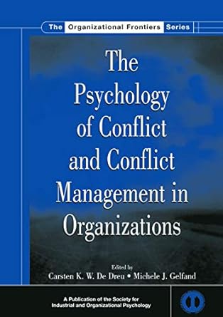 the psychology of conflict and conflict management in organizations 1st edition carsten k w de dreu