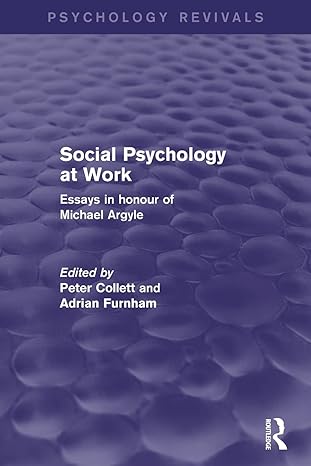 social psychology at work essays in honour of michael argyle 1st edition peter collett ,adrian furnham
