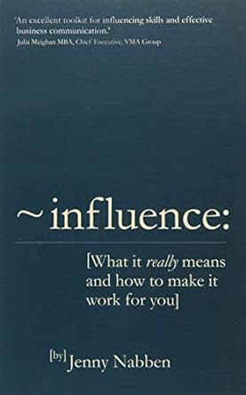 influence what it really means and how to make it work for you 1st edition jenny nabben 1292004754,