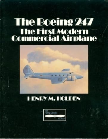 the boeing 247 the first modern commercial airplane 1st edition henry m holden 0830635939, 978-0830635931