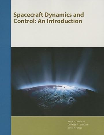 spacecraft dynamics and control and introduction preliminary edition anton h de ruiter 1119934796,