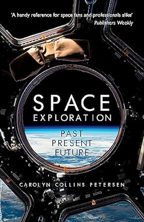 space exploration past present future 1st edition carolyn petersen 1445689421, 978-1445689425