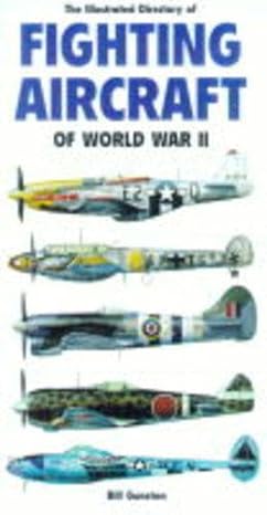 the illustrated directory of fighting aircraft of world war ii 1st edition bill gunston 1840650923,