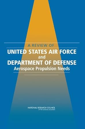 a review of united states air force and department of defense aerospace propulsion needs 1st edition national
