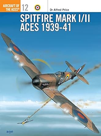 spitfire mark i/ii aces 1939 1941 1st edition alfred price ,keith fretwell 1855326272, 978-1855326279