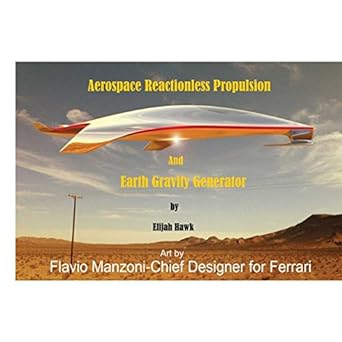 aerospace reactionless propulsion and earth gravity generator 2nd edition eliijah hawk 1540300501,