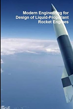 modern engineering for design of liquid propellant rocket engines 1st edition dr james r 1948117940,