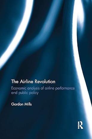 the airline revolution economic analysis of airline performance and public policy 1st edition gordon mills