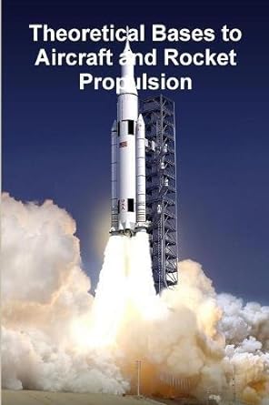 theoretical bases to aircraft and rocket propulsion 1st edition dr james r 1948117983, 978-1948117982