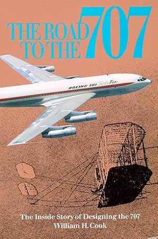 road to the 707 the inside story of designing the 707 1st edition william h cook ,william hough cook