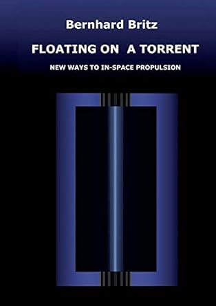 floating on a torrent new ways to in space propulsion 1st edition bernhard britz 3734791898, 978-3734791895