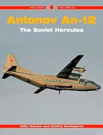 antonov an 12 the soviet hercules red star volume 33 1st edition yefim gordon ,dmitriy komissarov 1857802551,